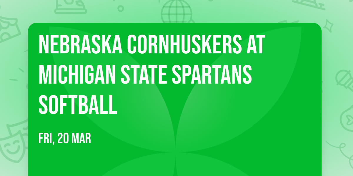 Nebraska Cornhuskers at Michigan State Spartans Softball