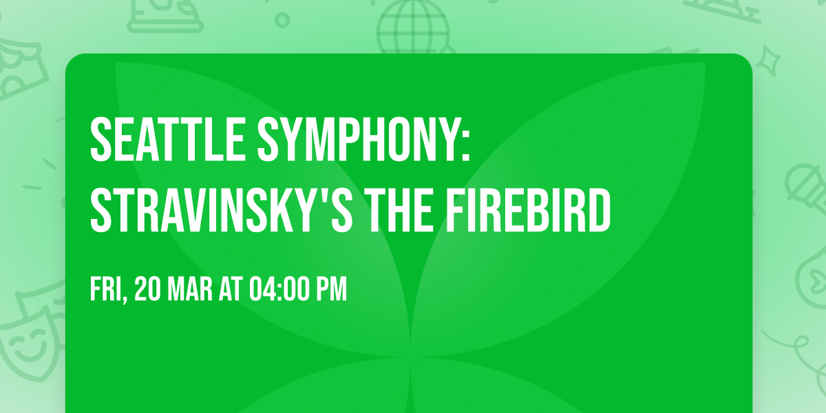Seattle Symphony: Stravinsky's The Firebird