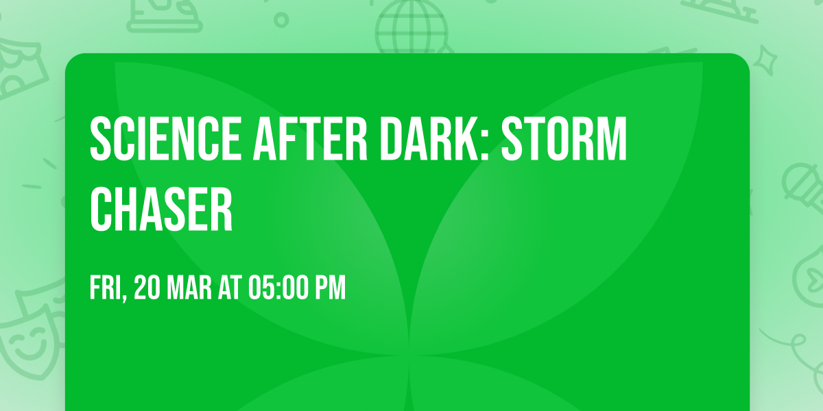 Science After Dark: Storm Chaser