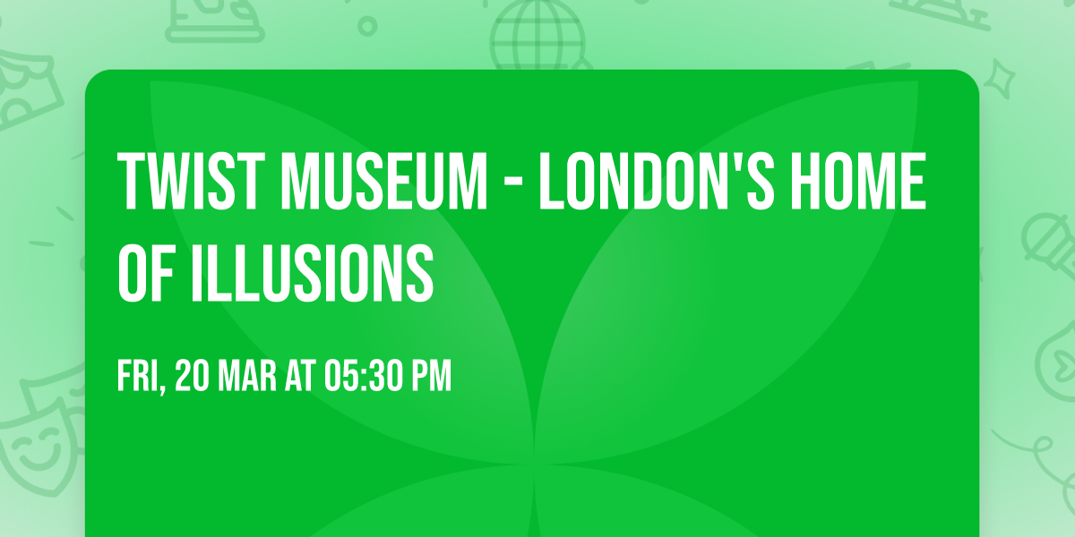 Twist Museum - London's Home of Illusions