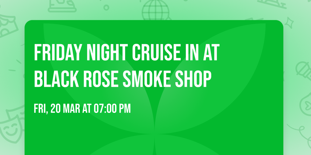 Friday Night Cruise In At Black Rose Smoke Shop