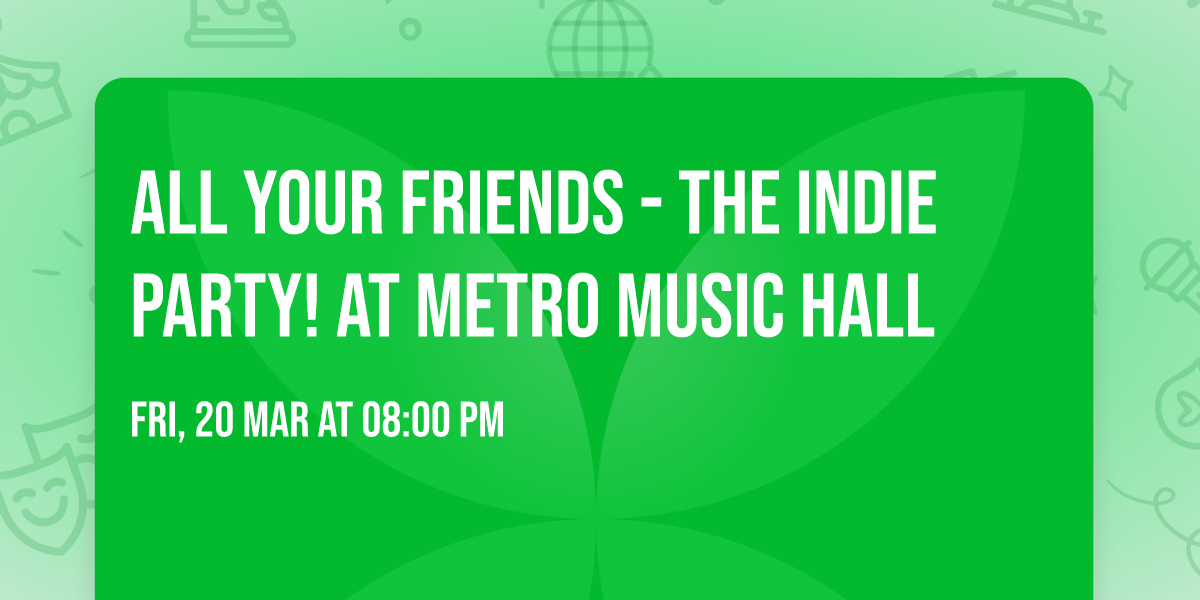 All Your Friends - The Indie Party! at Metro Music Hall