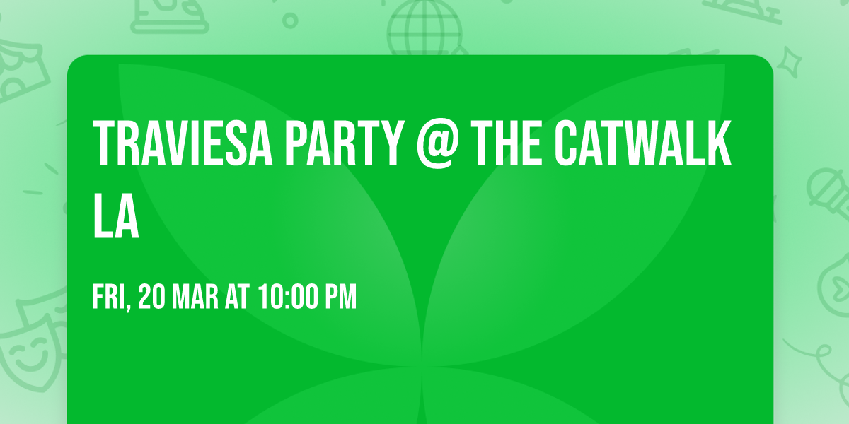 TRAVIESA PARTY @ THE CATWALK LA