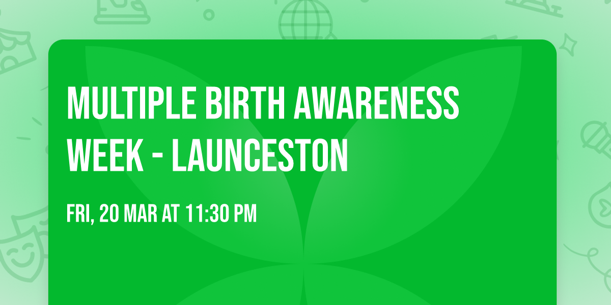 Multiple Birth Awareness Week - Launceston