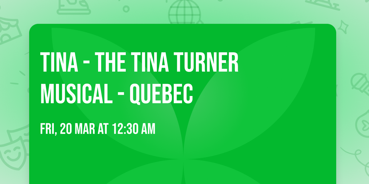 TINA - The Tina Turner Musical - Quebec