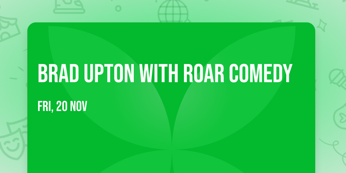 Brad Upton with Roar Comedy