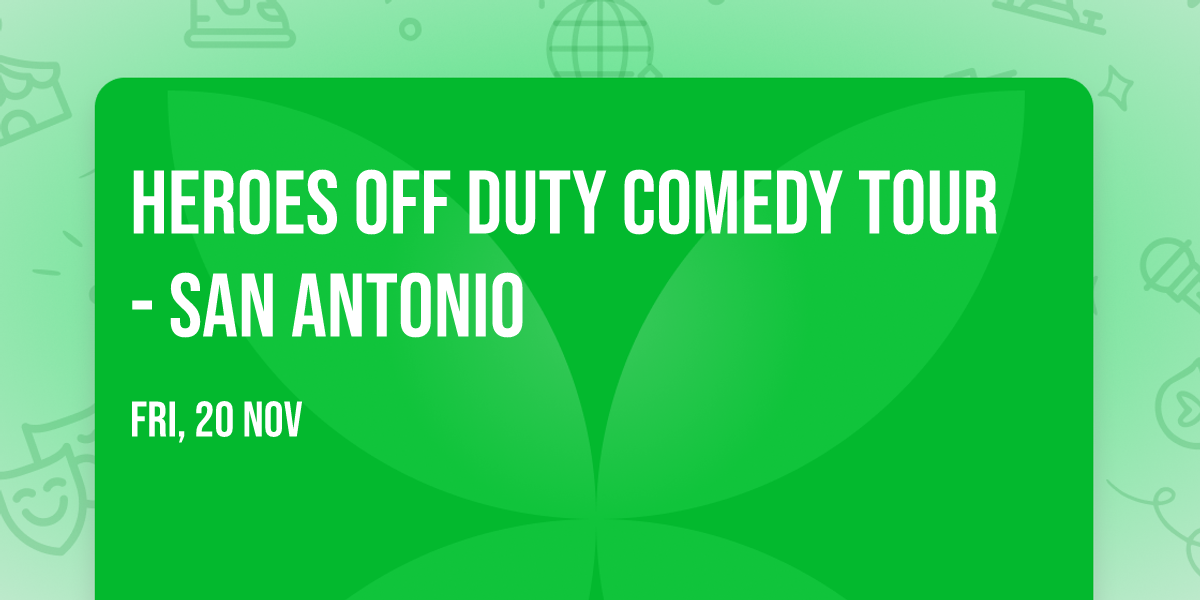 Heroes Off Duty Comedy Tour - San Antonio
