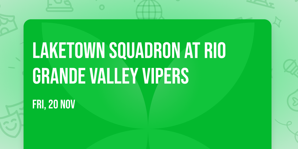 Laketown Squadron at Rio Grande Valley Vipers
