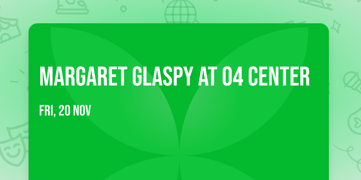 Margaret Glaspy at 04 Center