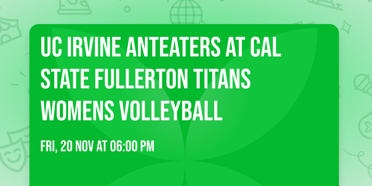 UC Irvine Anteaters at Cal State Fullerton Titans Womens Volleyball