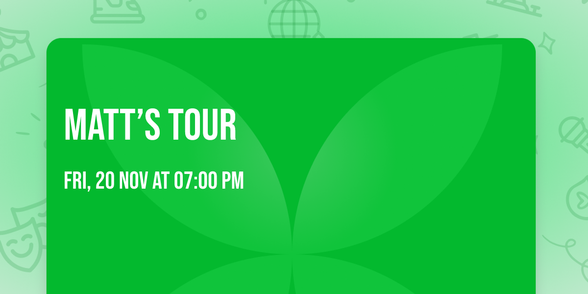 MATT\u2019S TOUR