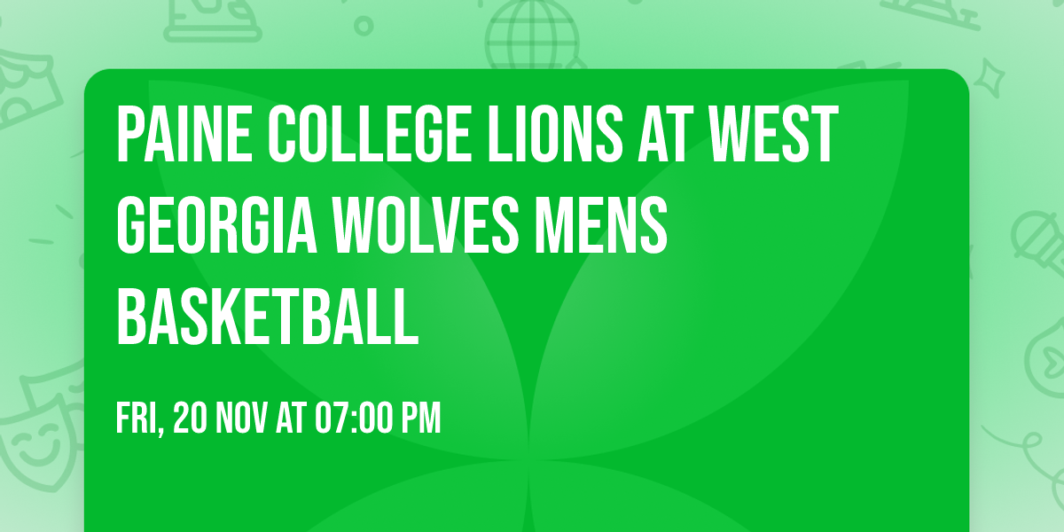 Paine College Lions at West Georgia Wolves Mens Basketball