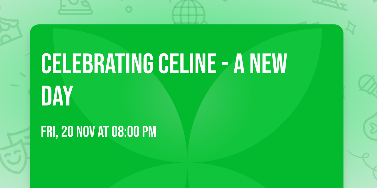 Celebrating Celine -  A New Day