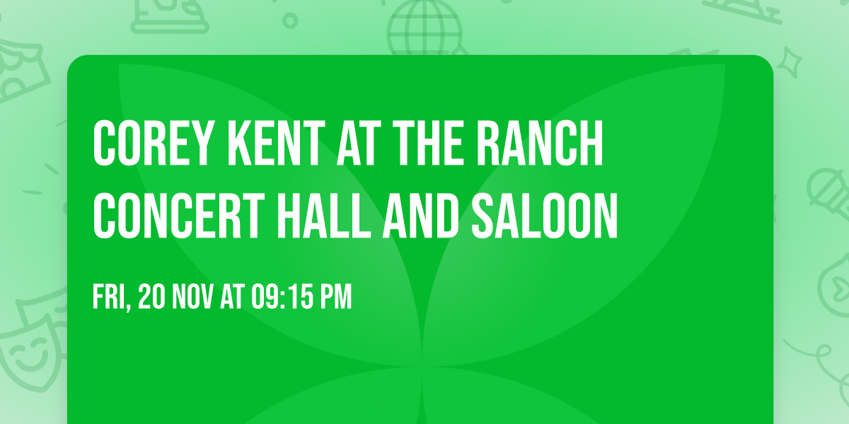 Corey Kent at The Ranch Concert Hall and Saloon