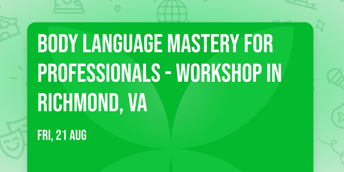 Body Language Mastery for Professionals - Workshop in Richmond, VA