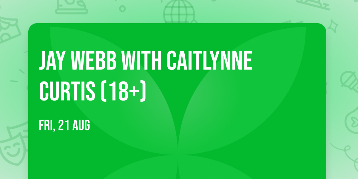 Jay Webb with Caitlynne Curtis (18+)