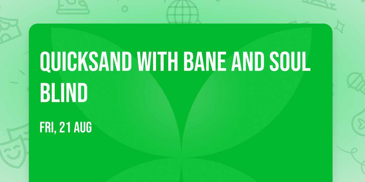 Quicksand with Bane and Soul Blind