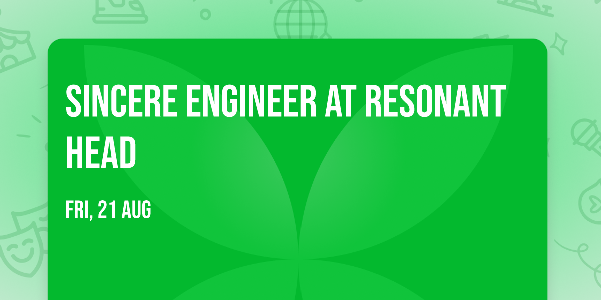 Sincere Engineer at Resonant Head