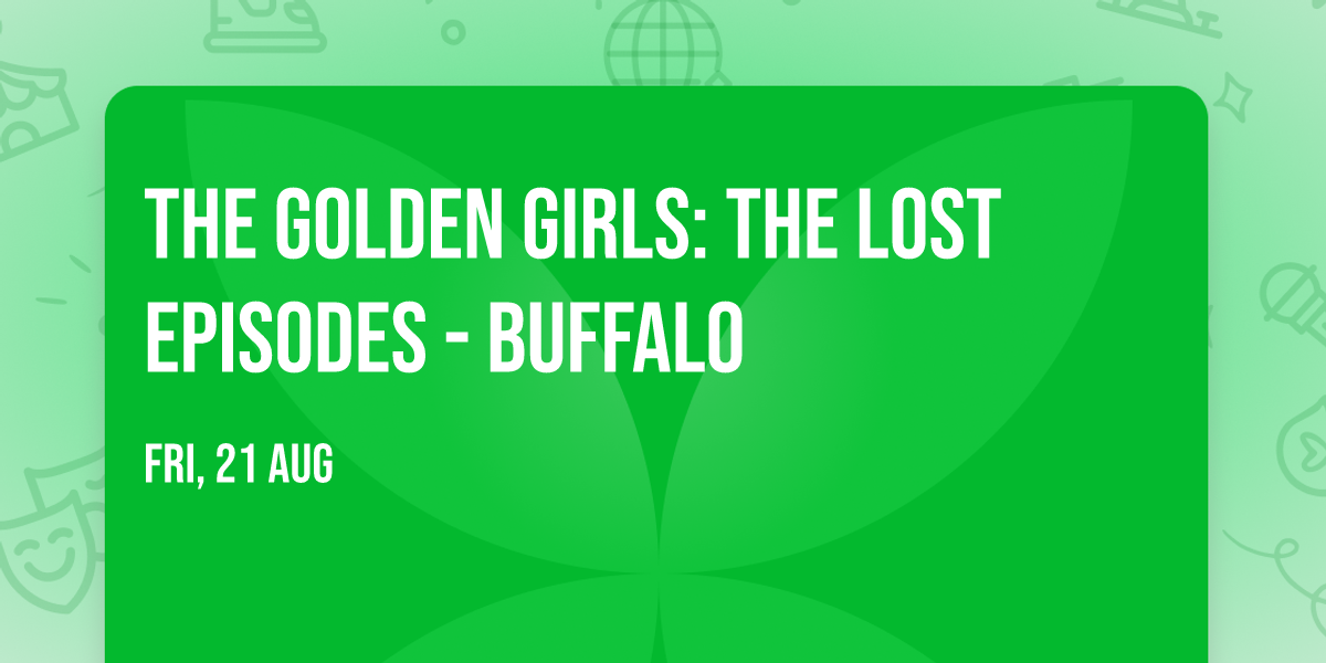 The Golden Girls: The Lost Episodes - Buffalo