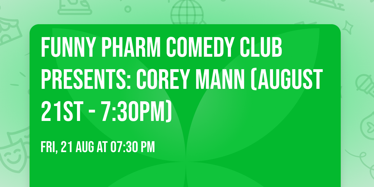 Funny Pharm Comedy Club Presents: Corey Mann (August 21st - 7:30PM)