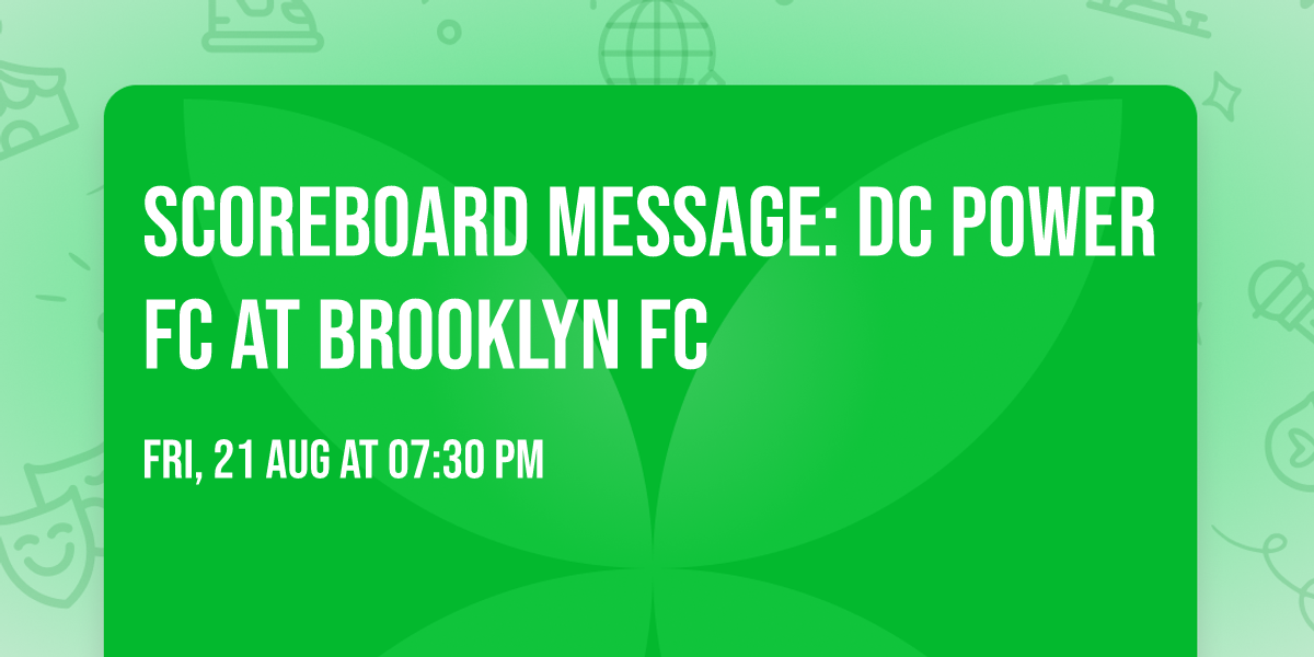 Scoreboard Message: DC Power FC at Brooklyn FC