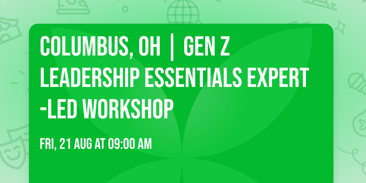 Columbus, OH | Gen Z Leadership Essentials\u00ae Expert-Led Workshop
