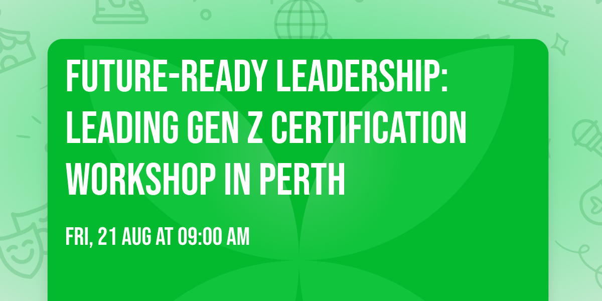 Future-Ready Leadership: Leading Gen Z\u00ae Certification Workshop in Perth