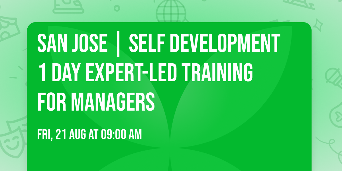 San Jose | Self Development 1 Day Expert-Led Training for Managers\u00ae