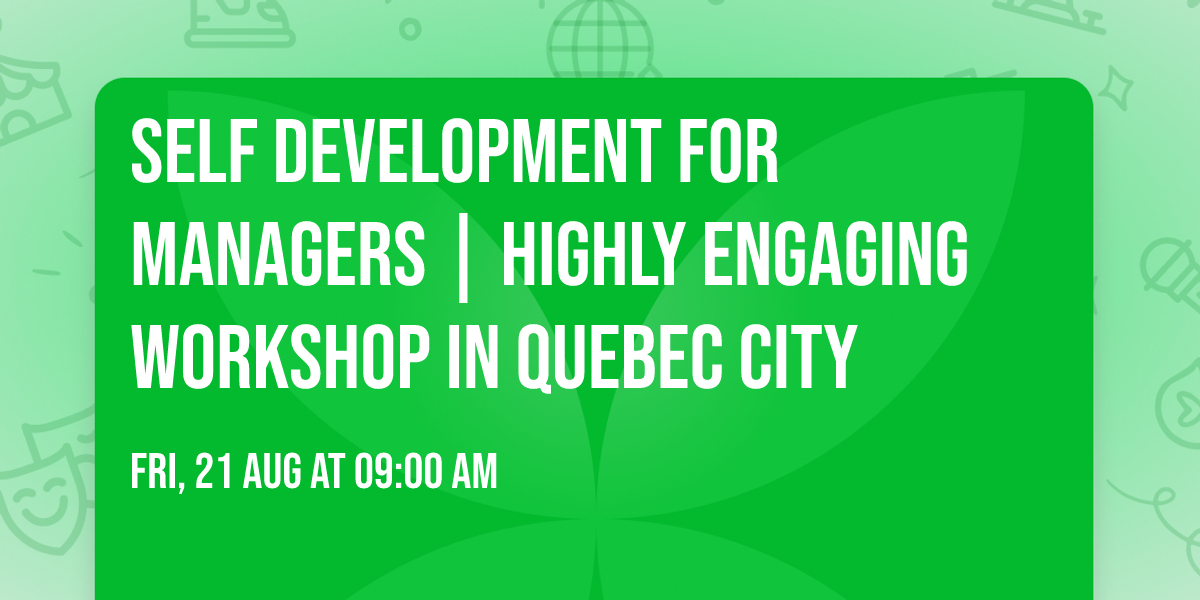 Self Development for Managers\u00ae | Highly Engaging Workshop in Quebec City