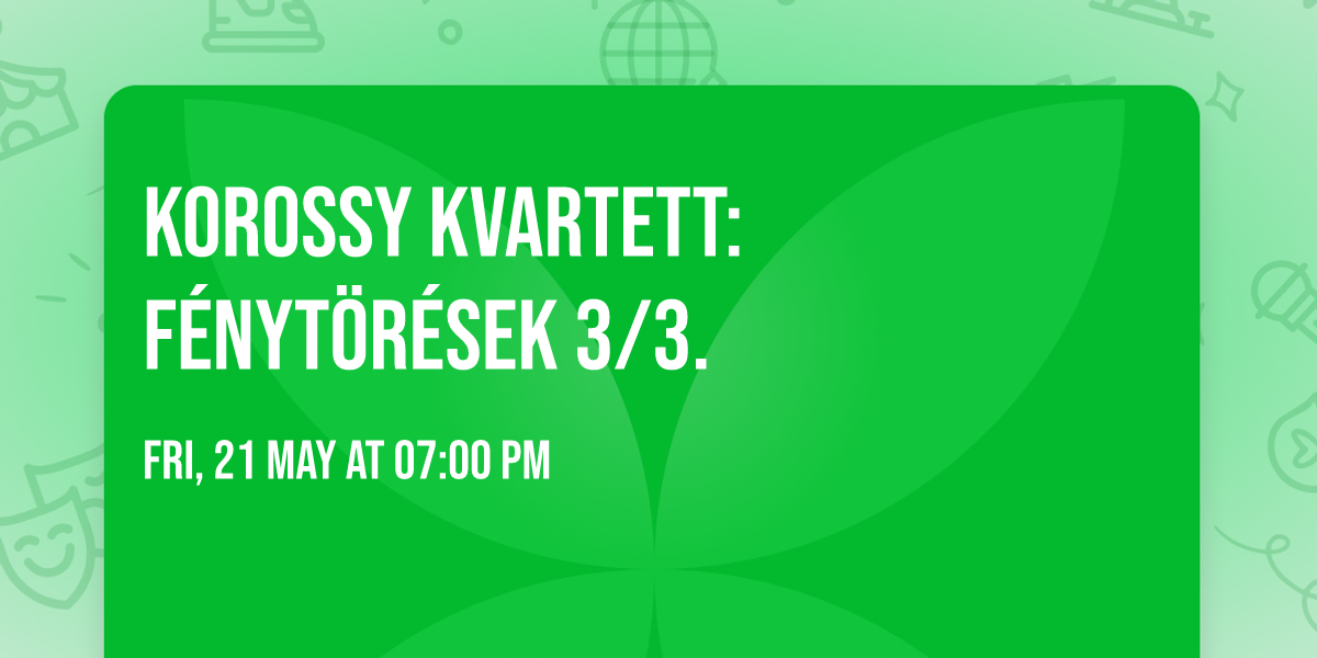 Korossy Kvartett: F\u00e9nyt\u00f6r\u00e9sek 3\/3.