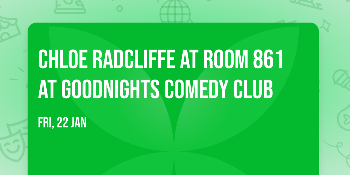 Chloe Radcliffe at Room 861 at Goodnights Comedy Club