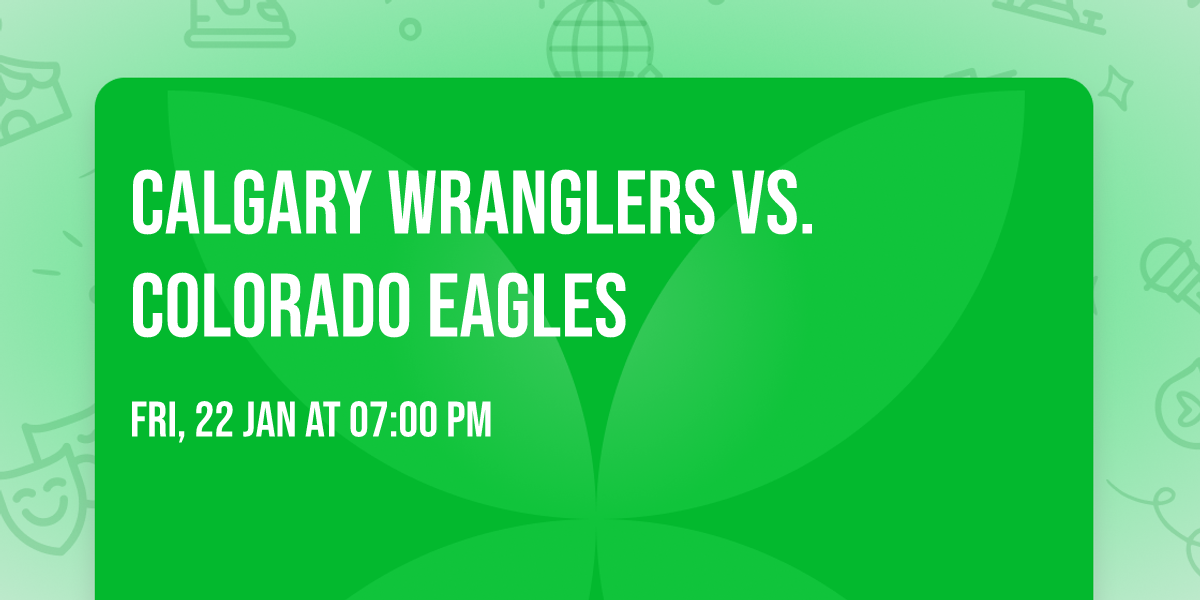 Calgary Wranglers vs. Colorado Eagles