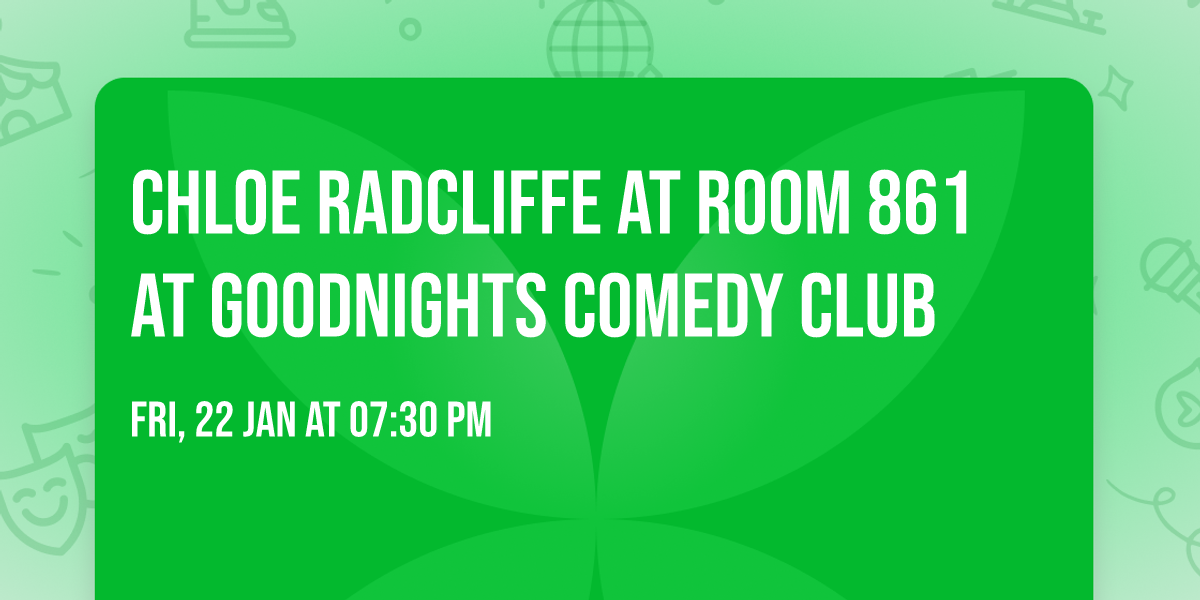 Chloe Radcliffe at Room 861 at Goodnights Comedy Club