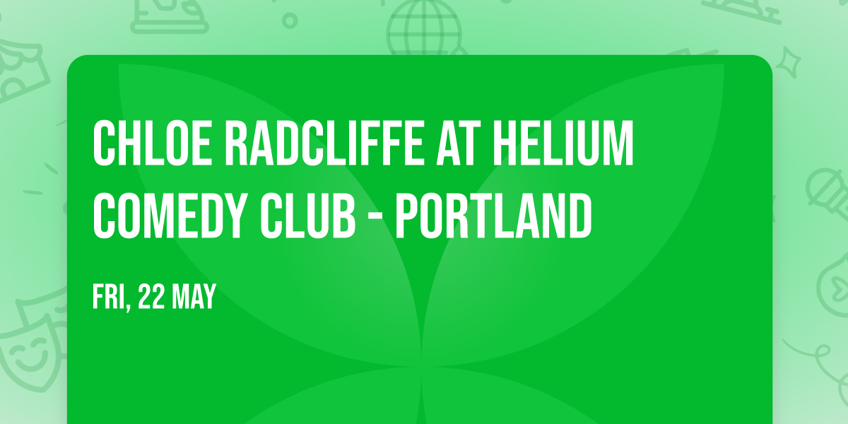 Chloe Radcliffe at Helium Comedy Club - Portland