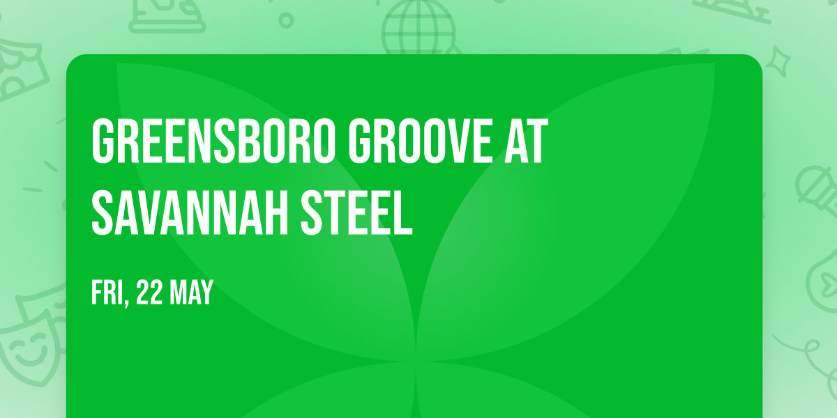 Greensboro Groove at Savannah Steel