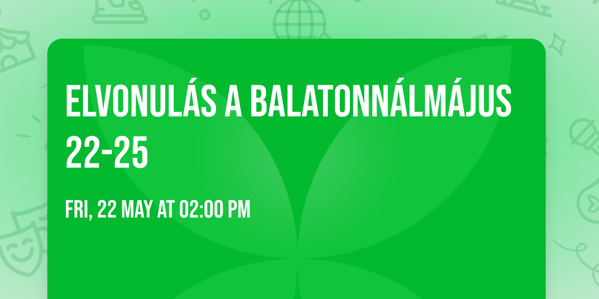 \ud83c\udf0aElvonul\u00e1s a Balatonn\u00e1l\ud83c\udf3fM\u00e1jus 22-25\ud83c\udf38