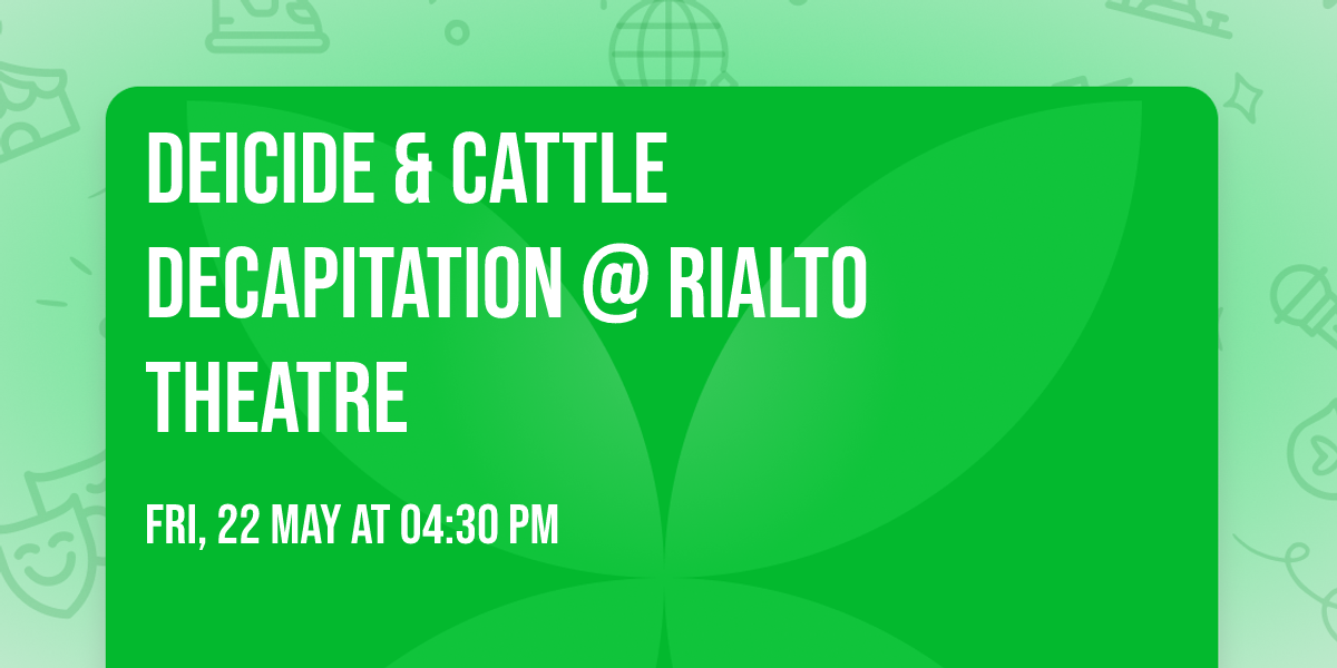 Deicide & Cattle Decapitation @ Rialto Theatre