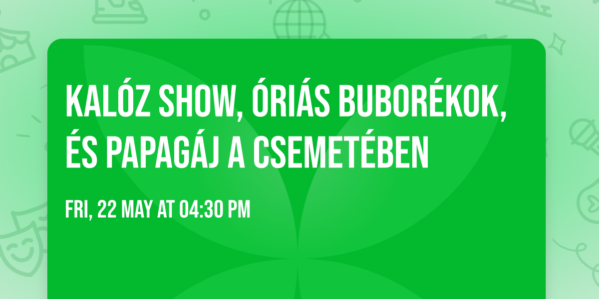 \ud83c\udff4\u200d\u2620\ufe0fKal\u00f3z show, \u00f3ri\u00e1s bubor\u00e9kok, \u00e9s papag\u00e1j a Csemet\u00e9ben \ud83e\udd9c