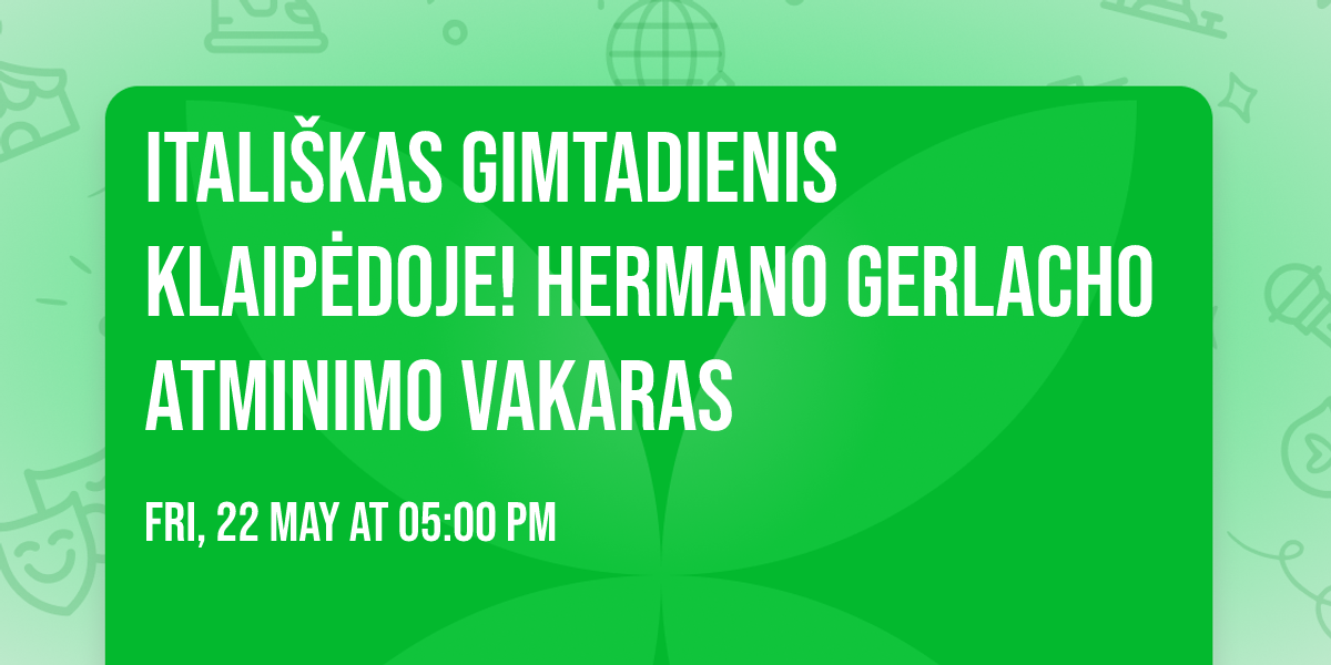 Itali\u0161kas gimtadienis Klaip\u0117doje! Hermano Gerlacho atminimo vakaras