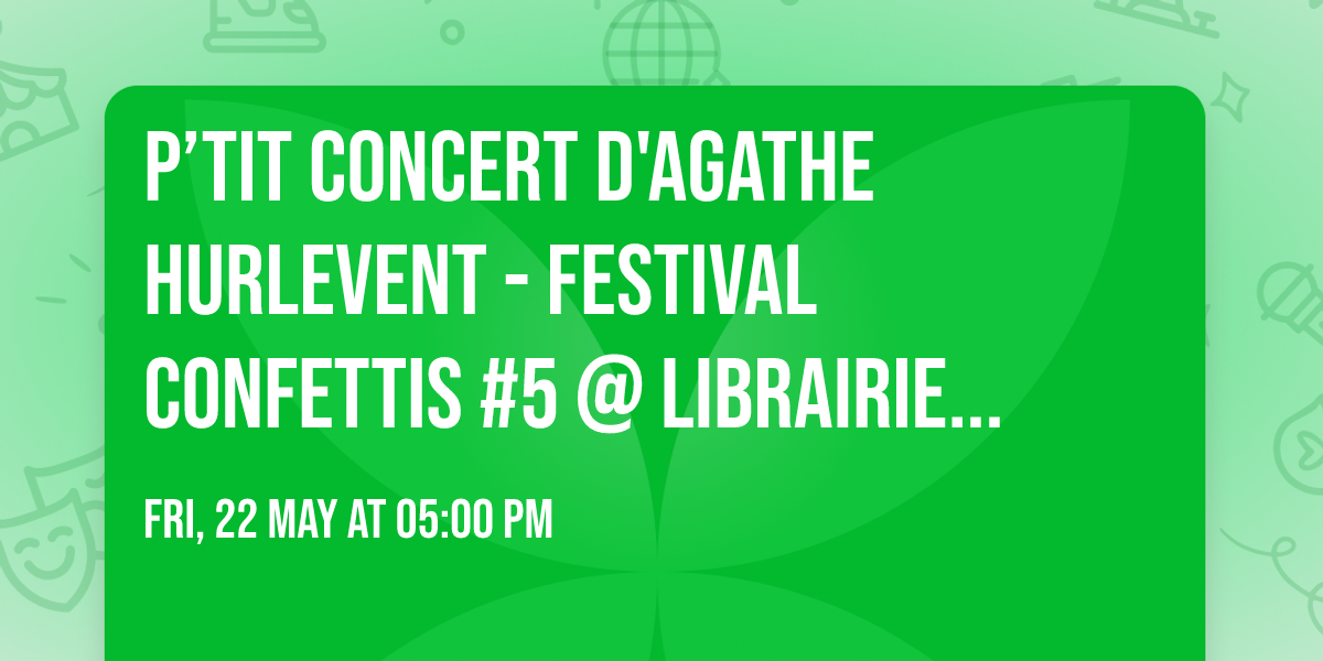 P\u2019tit concert d'Agathe Hurlevent - Festival Confettis #5 @ Librairie Comme Les Grands