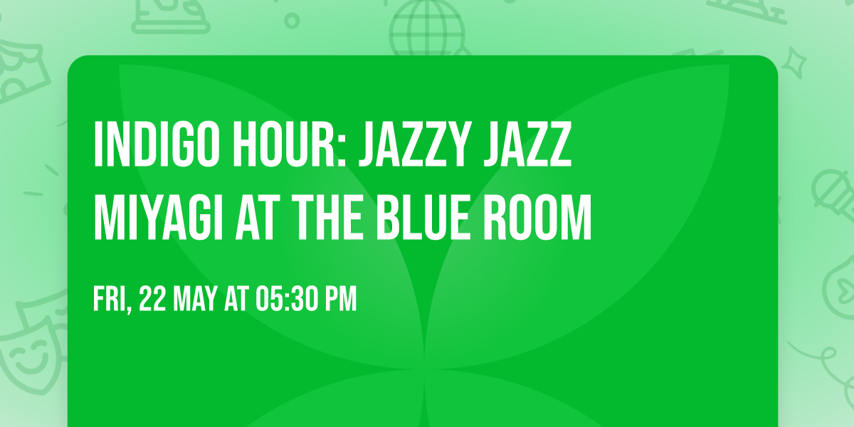 Indigo Hour: Jazzy Jazz Miyagi at the Blue Room