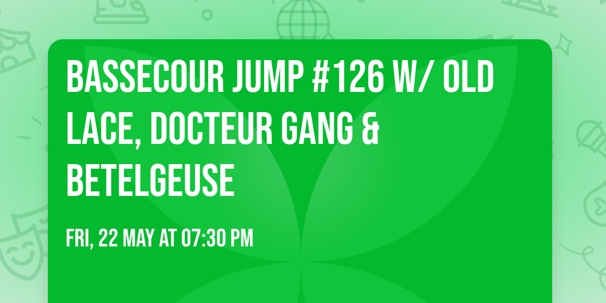 Bassecour Jump #126 w\/ Old Lace, Docteur Gang & BETELGEUSE