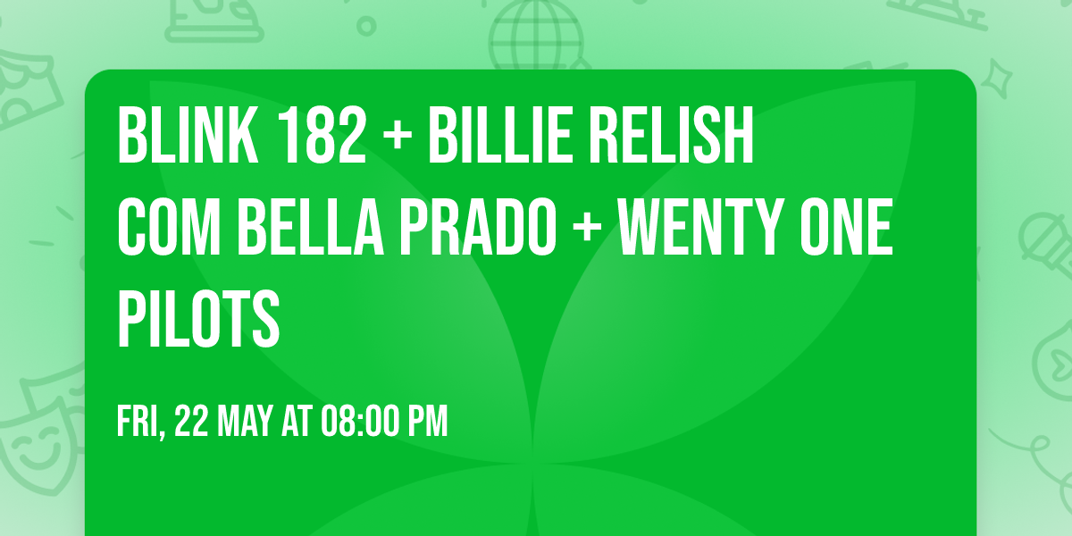  \ud83c\udfb8 BLINK 182 + BILLIE RELISH com Bella Prado  + WENTY ONE PILOTS 