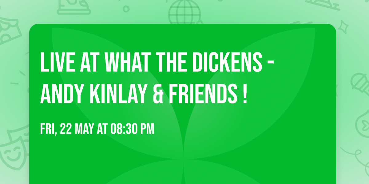 Live at What The Dickens - Andy Kinlay & Friends !