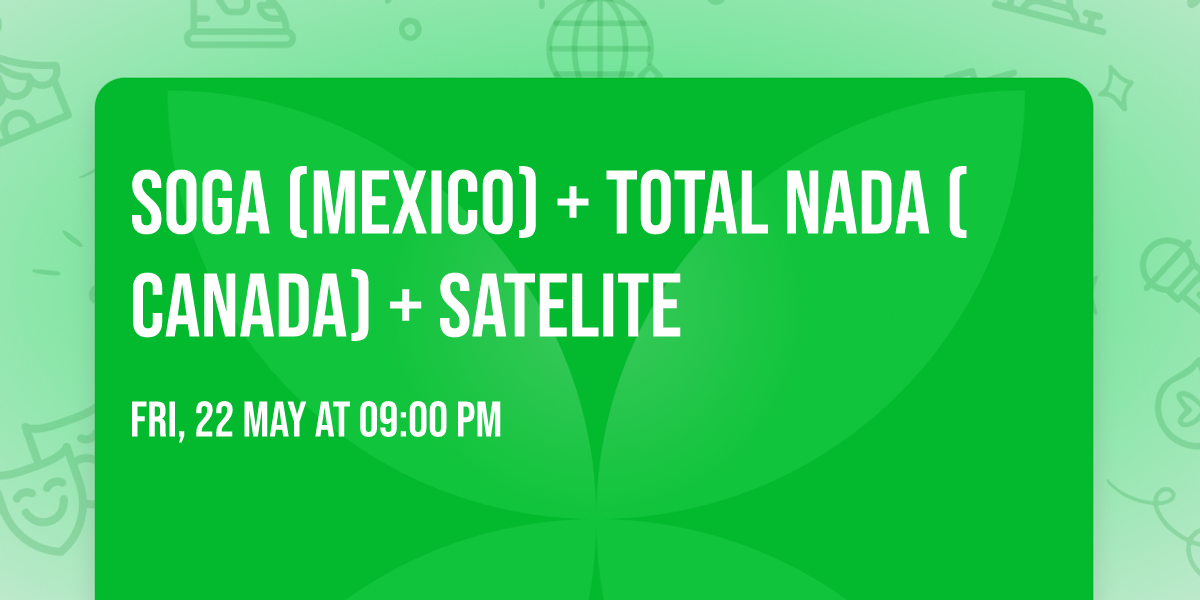 SOGA (mexico) + TOTAL NADA (canada) + SATELITE