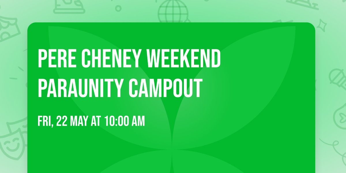 Pere Cheney weekend paraunity campout