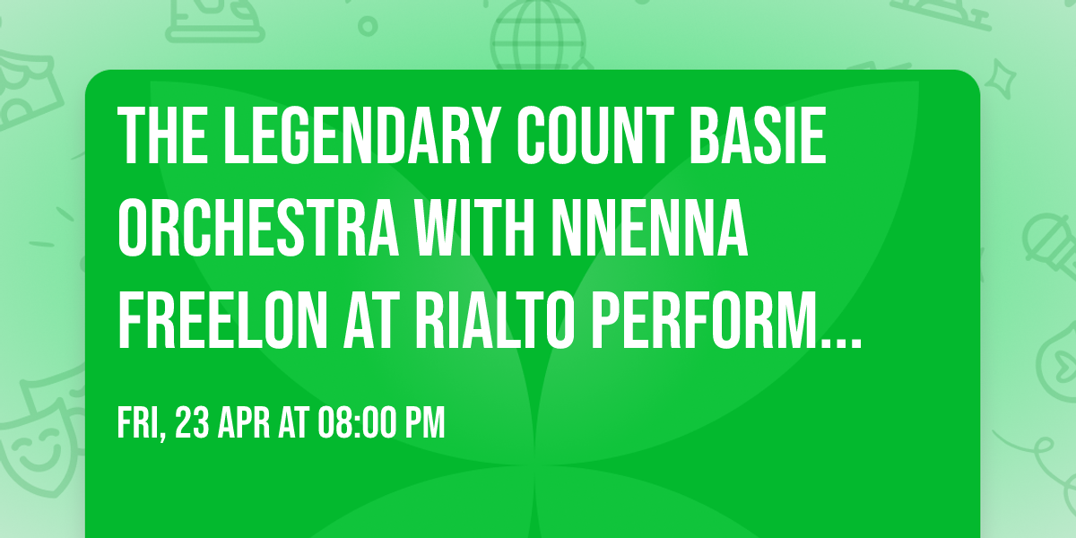 The Legendary Count Basie Orchestra with Nnenna Freelon at Rialto Performing Arts Center Atlanta
