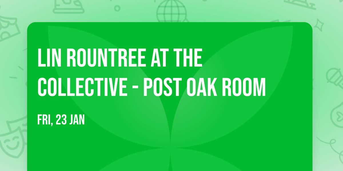 Lin Rountree at The Collective - Post Oak Room