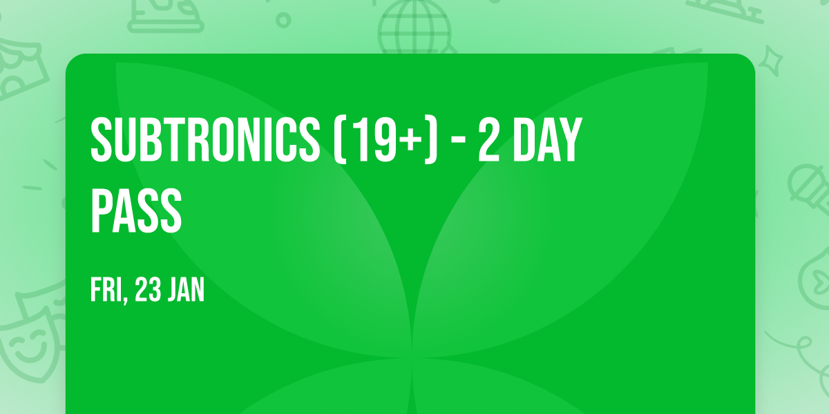 Subtronics (19+) - 2 Day Pass