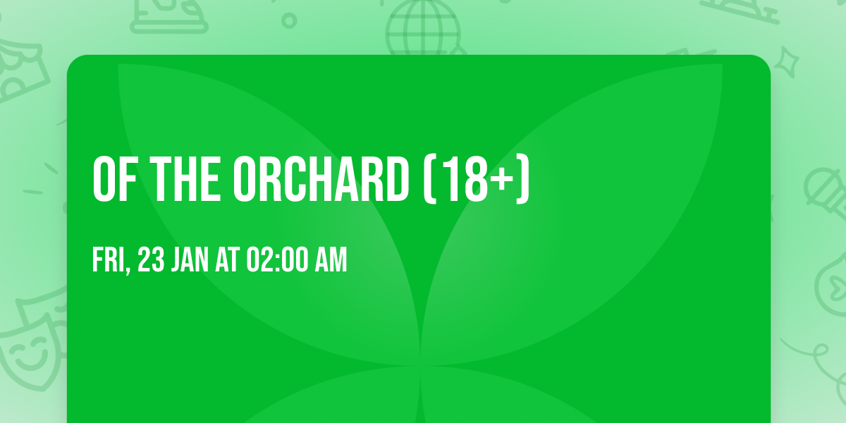 Of The Orchard (18+)